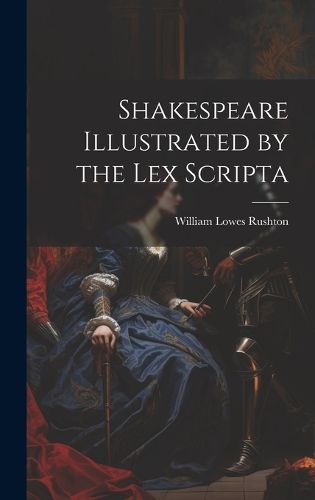 Cover image for Shakespeare Illustrated by the Lex Scripta