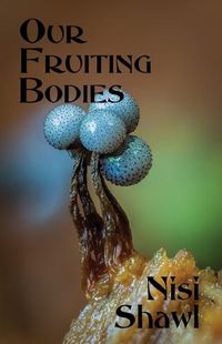 Cover image for Our Fruiting Bodies