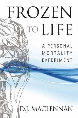 Cover image for Frozen to Life: A Personal Mortality Experiment