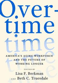 Cover image for Overtime: America's Aging Workforce and the Future of Working Longer