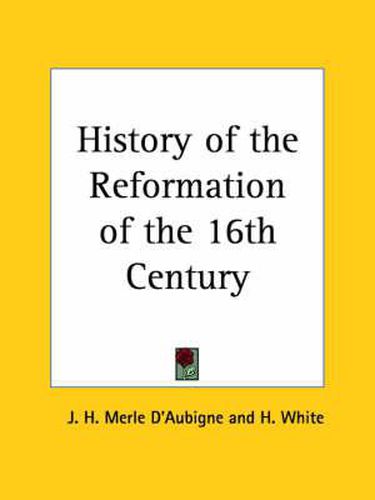 Cover image for History of the Reformation of the 16th Century (1846)