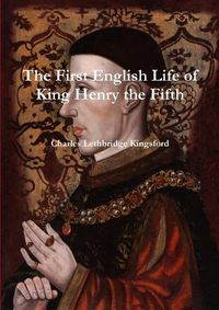 Cover image for The First English Life of Henry the Fifth