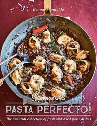 Cover image for Gennaro's Pasta Perfecto!: The Essential Collection of Fresh and Dried Pasta Dishes