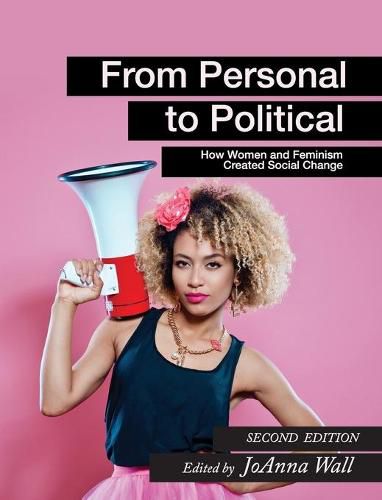 Cover image for From Personal to Political: How Women and Feminism Created Social Change