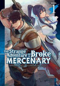 Cover image for The Strange Adventure of a Broke Mercenary (Light Novel) Vol. 1