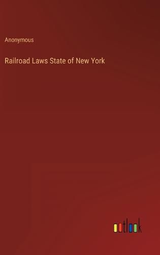 Cover image for Railroad Laws State of New York