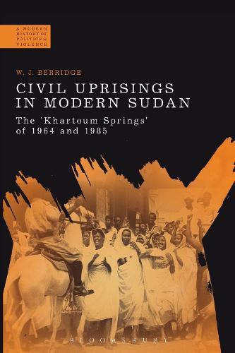 Cover image for Civil Uprisings in Modern Sudan: The 'Khartoum Springs' of 1964 and 1985