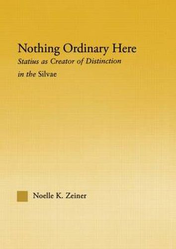 Cover image for Nothing Ordinary Here: Statius as Creator of Distinction in the Silvae
