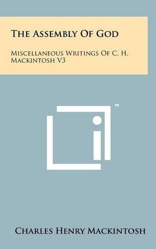 Cover image for The Assembly of God: Miscellaneous Writings of C. H. Mackintosh V3