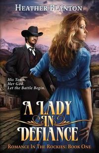 Cover image for A Lady in Defiance: Romance in the Rockies 1