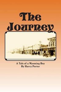 Cover image for The Journey: A Tale of a Wyoming Boy