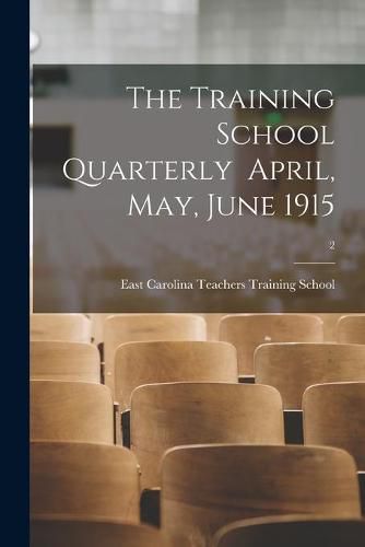 Cover image for The Training School Quarterly April, May, June 1915; 2