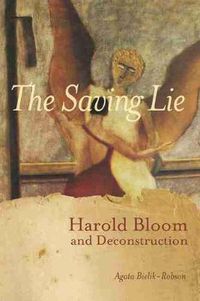 Cover image for The Saving Lie: Harold Bloom and Decontruction