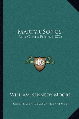 Martyr-Songs: And Other Pieces (1872)