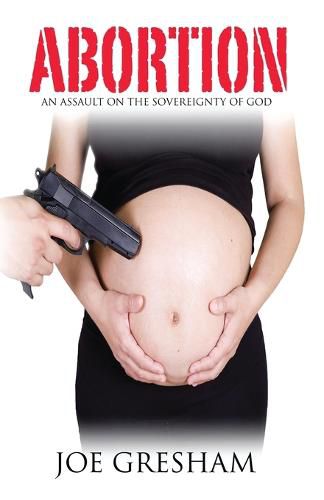 Cover image for Abortion - An Assault on the Sovereignty of God