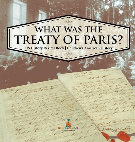 What was the Treaty of Paris? US History Review Book Children's American History