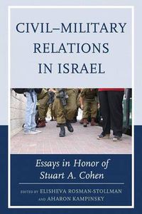 Cover image for Civil-Military Relations in Israel: Essays in Honor of Stuart A. Cohen