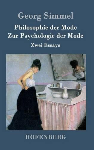 Philosophie der Mode / Zur Psychologie der Mode: Zwei Essays