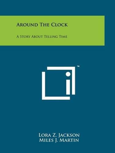 Cover image for Around the Clock: A Story about Telling Time