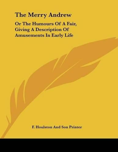 The Merry Andrew: Or the Humours of a Fair, Giving a Description of Amusements in Early Life