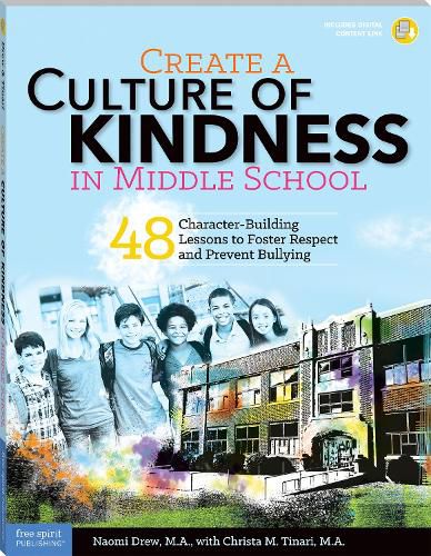 Cover image for Create a Culture of Kindness in Middle School: 48 Character-Building Lessons to Foster Respect and Prevent Bullying