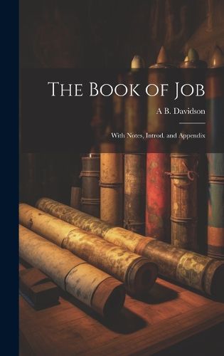 Cover image for The Book of Job; With Notes, Introd. and Appendix