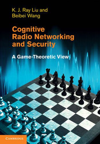 Cover image for Cognitive Radio Networking and Security: A Game-Theoretic View