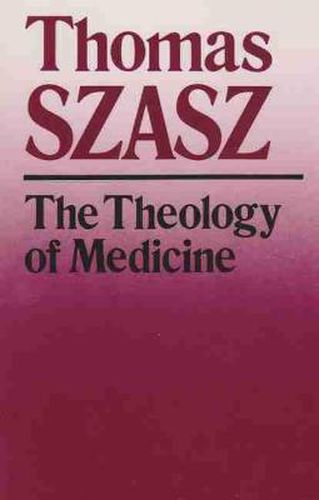 Cover image for The Theology of Medicine: The Political-Philosophical Foundations of Medical Ethics