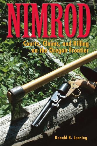 Cover image for Nimrod: Courts, Claims, and Killing on the Oregon Frontier