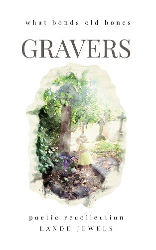 Cover image for Gravers : what bonds old bones 2024