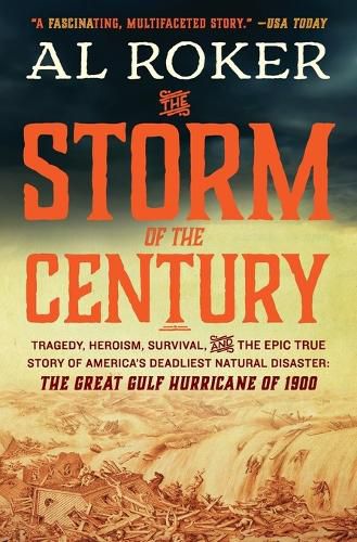 Cover image for The Storm of the Century: Tragedy, Heroism, Survival, and the Epic True Story of America's Deadliest Natural Disaster: The Great Gulf Hurricane of 1900