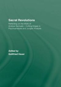 Cover image for Sacral Revolutions: Reflecting on the Work of Andrew Samuels - Cutting Edges in Psychoanalysis and Jungian Analysis