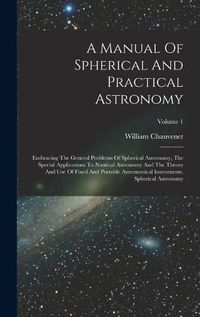 Cover image for A Manual Of Spherical And Practical Astronomy