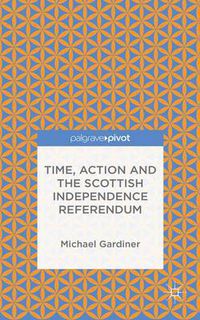 Cover image for Time and Action in the Scottish Independence Referendum