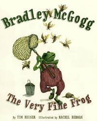 Cover image for Bradley McGogg, the Very Fine Frog