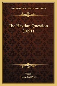 Cover image for The Haytian Question (1891)