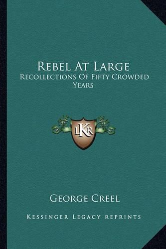 Rebel at Large: Recollections of Fifty Crowded Years