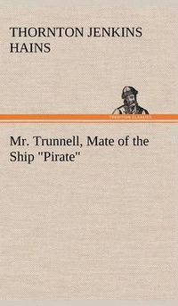 Cover image for Mr. Trunnell, Mate of the Ship  Pirate