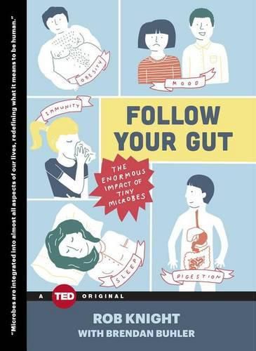 Cover image for Follow Your Gut: The Enormous Impact of Tiny Microbes