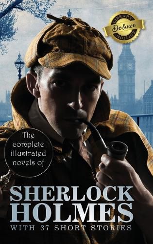 Cover image for The Complete Illustrated Novels of Sherlock Holmes with 37 Short Stories (Deluxe Library Edition)