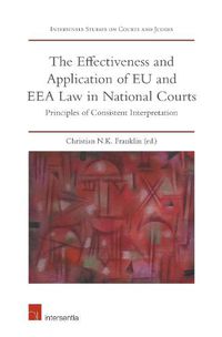 Cover image for The Effectiveness and Application of EU and EEA Law in National Courts: Principles of Consistent Interpretation