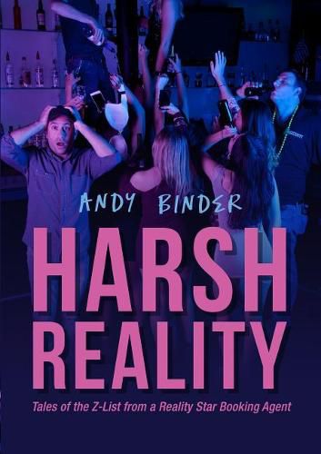 Cover image for Harsh Reality: Tales of the Z-List from a Reality Show Booking Agent