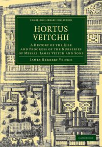 Cover image for Hortus Veitchii: A History of the Rise and Progress of the Nurseries of Messrs James Veitch and Sons