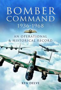 Cover image for Bomber Command 1936-1968: A Reference to the Men - Aircraft & Operational History