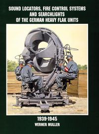 Cover image for Sound Locators, Fire Control Systems and Searchlights of the German Heavy Flak Units 1939-1945