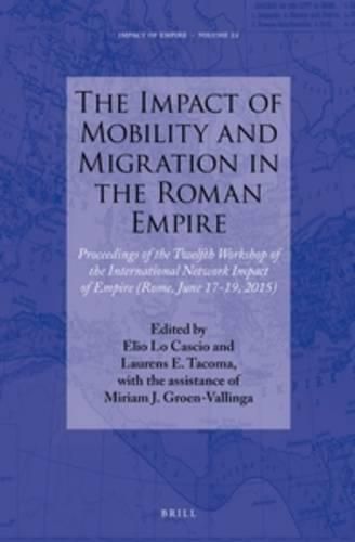 Cover image for The Impact of Mobility and Migration in the Roman Empire: Proceedings of the Twelfth Workshop of the International Network Impact of Empire (Rome, June 17-19, 2015)