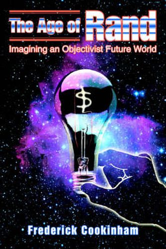 Cover image for The Age of Rand: Imagining an Objectivist Future World