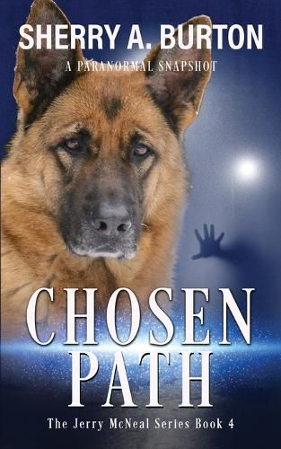 Chosen Path: Join Jerry McNeal And His Ghostly K-9 Partner As They Put Their Gifts To Good Use.