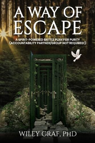 Cover image for A Way of Escape: A Spirit-Powered Battle Plan for Purity (Accountability Partner/Group Not Required!)