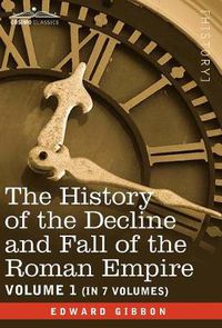 Cover image for The History of the Decline and Fall of the Roman Empire, Vol. I